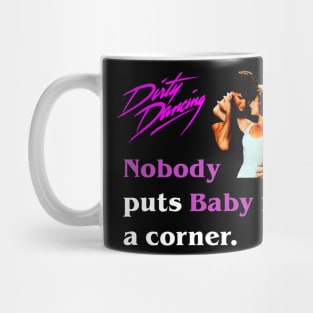 Nobody Puts Baby in the Corner Mug